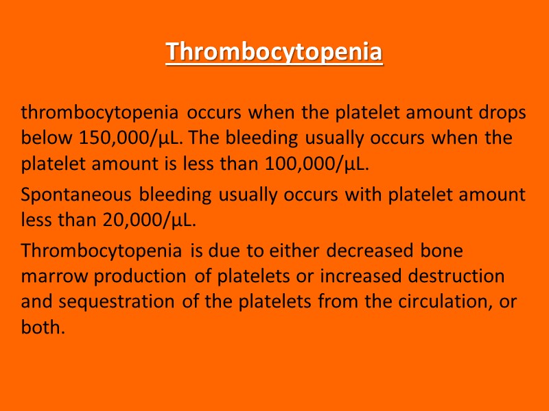 Thrombocytopenia thrombocytopenia occurs when the platelet amount drops below 150,000/μL. The bleeding usually occurs